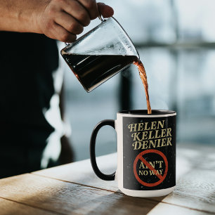 Helen Keller Denier Ain't No Way Vintage Meme Mug