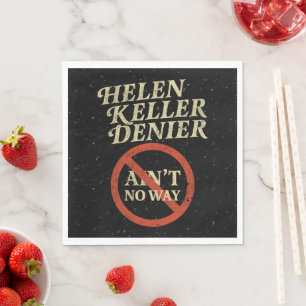 Helen Keller Denier Ain't No Way Vintage Meme Napkin
