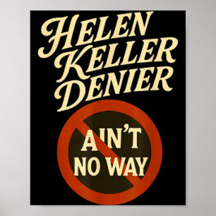 Helen Keller Denier Aint No Way Vintage Meme Poster