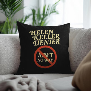 Helen Keller Denier Ain't No Way Vintage Meme Throw Pillow