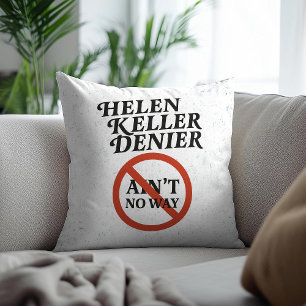 Helen Keller Denier Ain't No Way Vintage Meme Throw Pillow
