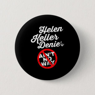 Helen Keller Meme, Denier Joke, Funny History Sati 2 Inch Round Button