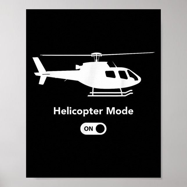Helicopter Mode On - Funny Airplane Aviation Desig Poster (Front)