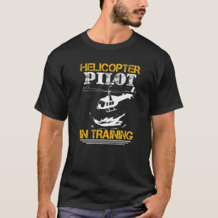 Helicopter Pilot In Training   T-Shirt