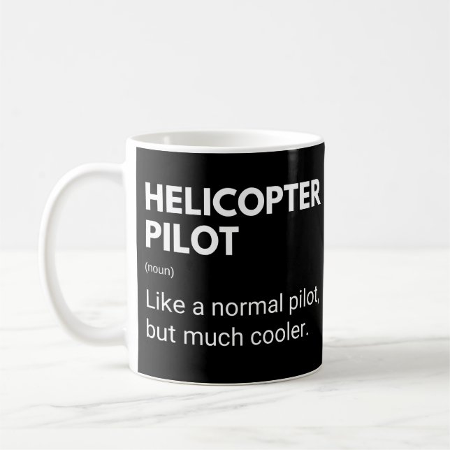 Helicopter Pilot Like A Normal Pilot But Cooler Coffee Mug (Left)