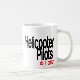 Helicopter Pilots Do It Better Coffee Mug