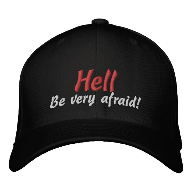 Hell Be very afraid Customize It Embroidered Hat (Front)