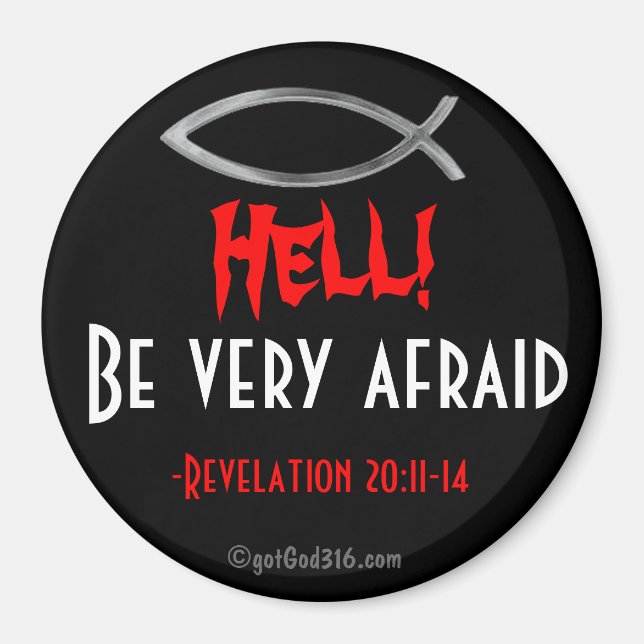 Hell! Be very afraid gotGod316.com Scripture Magnet (Front)