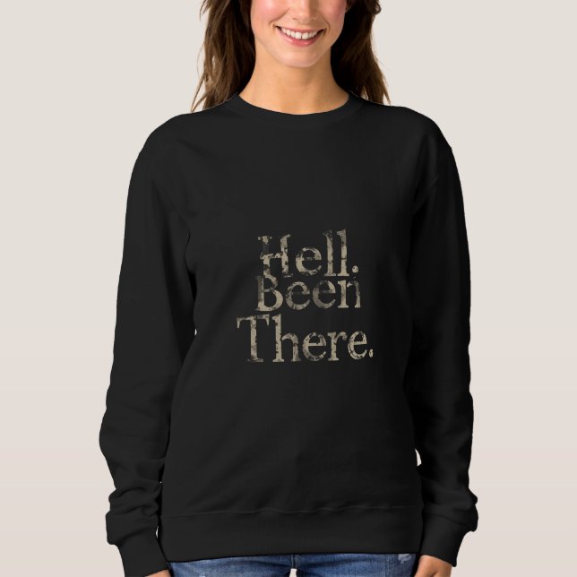 “Hell? Been There.” – Minimalist Dark Humour Sweatshirt (Front)