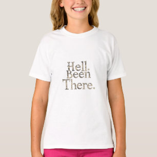 “Hell? Been There.” – Minimalist Dark Humour T-Shirt