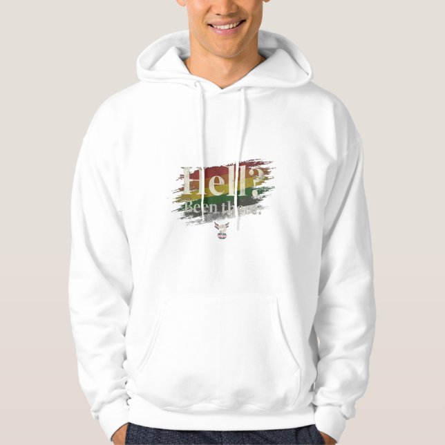 Hell? Been There. Still Here. Hoodie (Front)