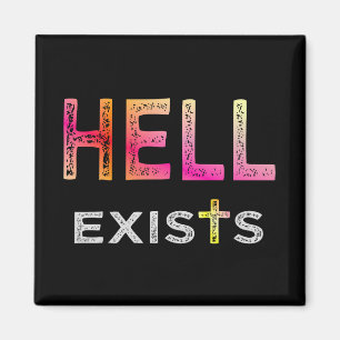 Hell exists magnet