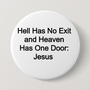 Hell has no exit and heaven has one door: Jesus 3 Inch Round Button