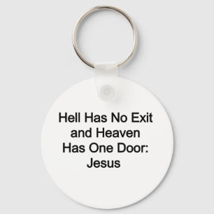Hell has no exit and Heaven has one door: Jesus Keychain