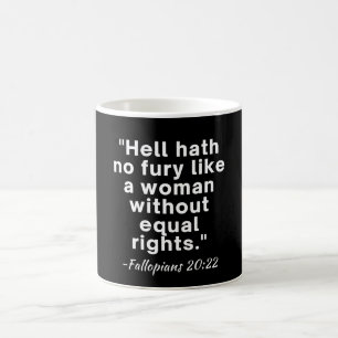 Hell Hath No Fury Equal Rights Quote  Coffee Mug