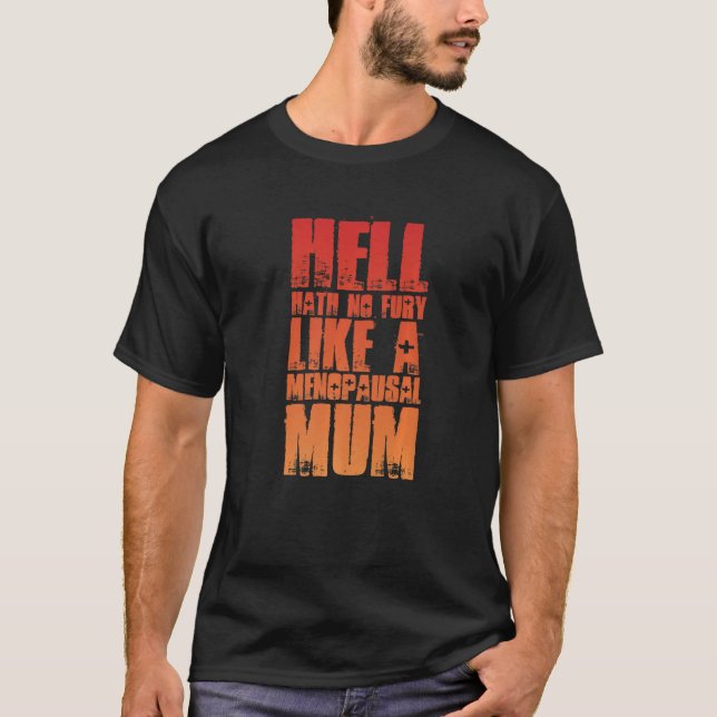 Hell Hath No Fury Like A Menopausal Mum, Menopause T-Shirt (Front)