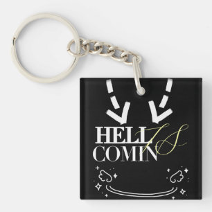 Hell Is Comin Keychain