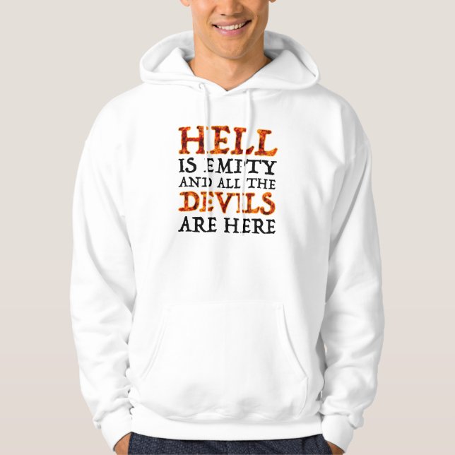 Hell Is Empty And All The Devils Are Here Hoodie (Front)