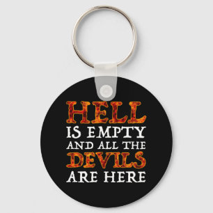 Hell Is Empty And All The Devils Are Here Keychain