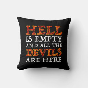 Hell Is Empty And All The Devils Are Here Throw Pillow