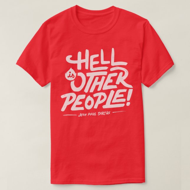 Hell is other people T-Shirt (Design Front)