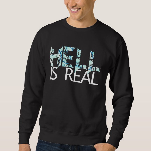 Hell Is Real Frozen Magma The Last Day Is Comming Sweatshirt (Front)