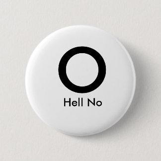 Hell No, O 2 Inch Round Button