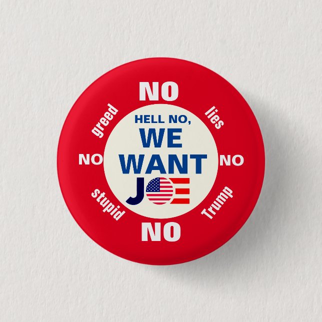 Hell No, We Want Joe (Biden) 1 Inch Round Button (Front)
