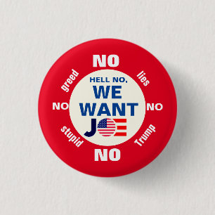 Hell No, We Want Joe (Biden) 1 Inch Round Button
