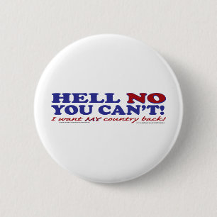 Hell No You Can't I want My Country Back 2 Inch Round Button