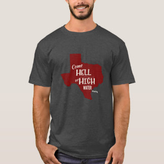 Hell or High Water #Texas Strong T-shirt Unisex
