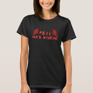 HELL WAS BORING hell was boring satan pentagram he T-Shirt