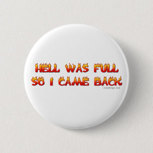 Hell Was Full So I Came Back 2 Inch Round Button