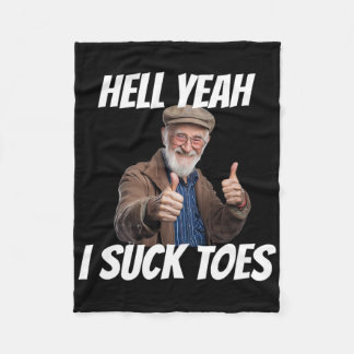 Hell Yeah I Suck Toes Inappropriate Humor Funny Em Fleece Blanket