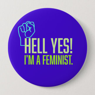 Hell Yes! I’m a Feminist Fist Round Button