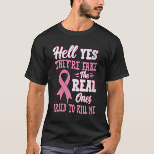 Hell Yes Theyre Fake Breast Cancer Awareness Woman T-Shirt
