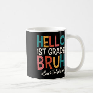Hello 1st Grade Bruh Back To School 2025 First Day Coffee Mug