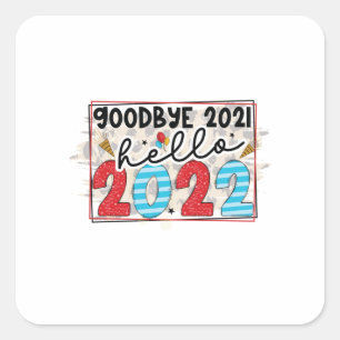 Hello 2022 Good Bye 2021 Hello 2022 Square Sticker