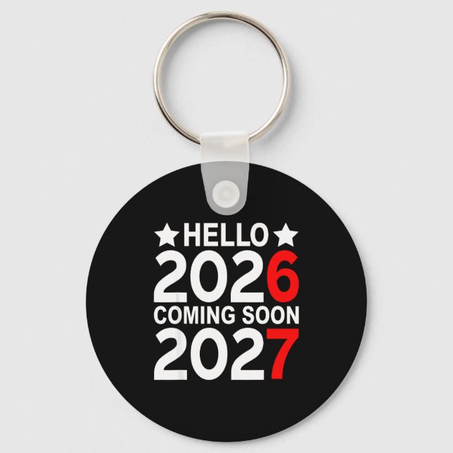 Hello 2026 Coming Soon 2027 Funny 67 Six Seven Mem Keychain (Front)