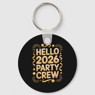 Hello 2026 Party Crew New Years Eve Celebration Keychain