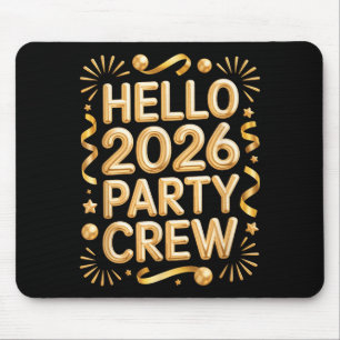 Hello 2026 Party Crew New Years Eve Celebration  Mouse Pad