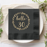 Hello 30 Modern 30th Birthday Thirty Thirtieth Foil Napkins<br><div class="desc">Hello 30 Modern 30th Birthday Thirty Thirtieth Real Foil Stamped Paper Napkins features the text "Hello 30" in modern calligraphy script typography accented with a floral wreath. Perfect for thirtieth birthday parties. Created by Evco Studio www.zazzle.com/store/evcostudio</div>