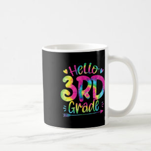 Hello 3rd Grade Teachers Students Tie Dye Back To Coffee Mug