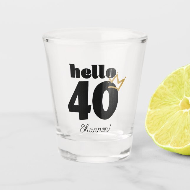 Hello 40 Gold Crown Shot Glass (Front)