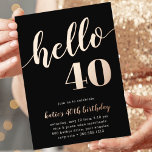 Hello 40 | Milestone Birthday Party<br><div class="desc">Celebrate her milestone birthday with these festive party invitations featuring "hello [age]" in rose gold foil lettering on a rich black background. Personalize with your party details beneath. Example shown for a 40th birthday.</div>