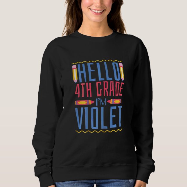 Hello 4th Grade I'm Violet  Forth Grade Girls Sweatshirt (Front)