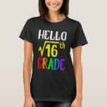 Hello 4th Grade Square Root Of 16 Math Back To Sch T-Shirt<br><div class="desc">Hello 4th Grade Square Root Of 16 Math Back To School</div>