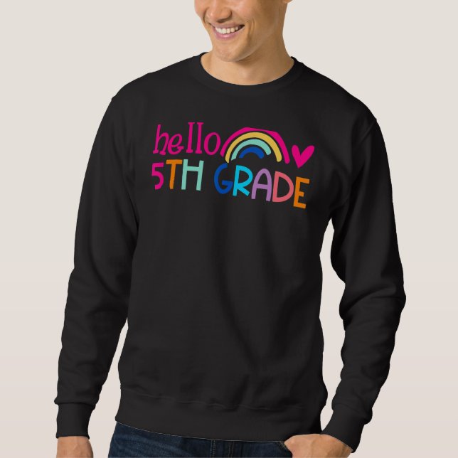 Hello 5th Grade Rainbow For Teachers Student Back  Sweatshirt (Front)