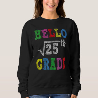 Hello 5th Grade Square Root Of 25 Back To School Sweatshirt