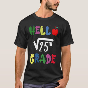 Hello 5th Grade Square Root Of 25 First Day Back T T-Shirt
